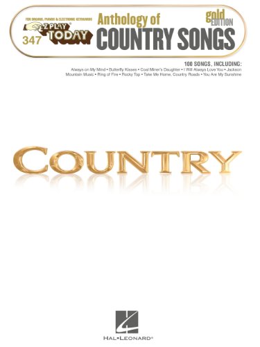 Anthology of Country Songs - Gold Edition Songbook: E-Z Play Today #347 Anthology of Country Songs - Gold Edition Songbook: E-Z Play Today #347