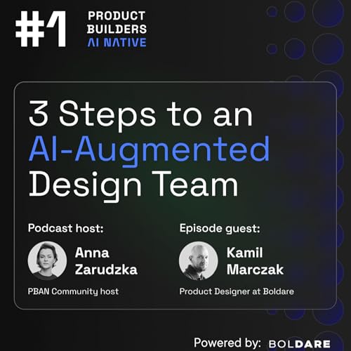 3 Steps to an AI-Augmented Design Team | Product Builders | AI-Native #1 | PRODUCT