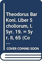 Theodorus Bar Koni. Liber Scholiorum, I: (syr. II, 65), T. 9042900903 Book Cover