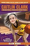 Caitlin Clark: Basketball Dreams Come True (Winning! Women Athletes Leading In Sports And Life)