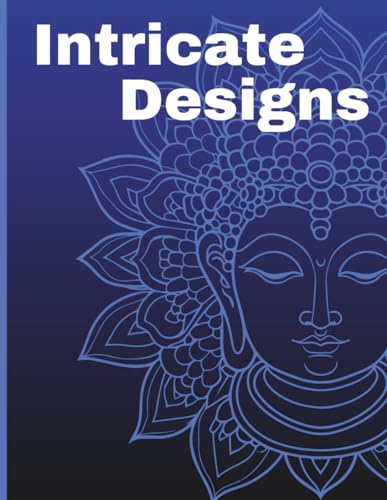 Intricate Designs: A Beautiful Collection of Complex Mandalas for Relaxation & Mindfulness