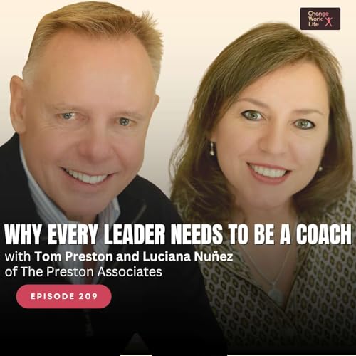 『Why every leader needs to be a coach - with Tom Preston and Luciana Nuñez of The Preston Associates』のカバーアート