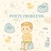 Potty Problems (Lessons For Littles)