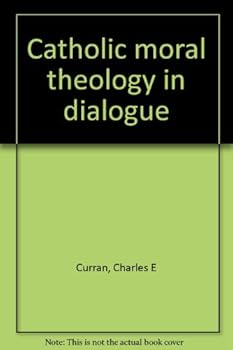 Catholic moral theology in dialogue