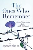  The Ones Who Remember: Second-Generation Voices of the Holocaust (English Edition)