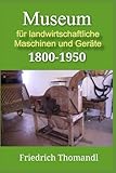landwirtschaftliche geräte  Museum für landwirtschaftliche Maschinen und Geräte 1800-1950