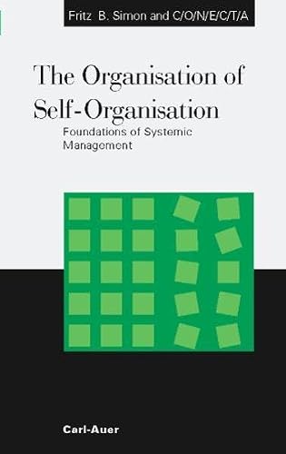 The Organisation of Self-Organisation: Foundations of Systemic Management