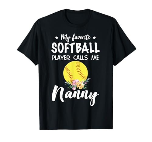 My Favorite Softball Player Calls Me Nanny T-Shirt T-Shirt