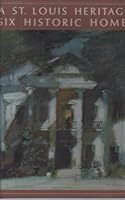 A St. Louis Heritage: Six Historic Homes B000P55FT6 Book Cover