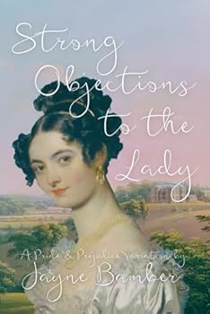 Paperback Strong Objections to the Lady: A Pride and Prejudice Variation Book