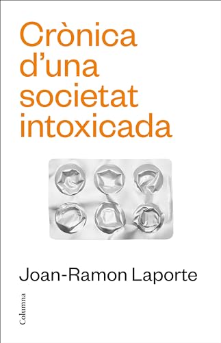 Crònica d'una societat intoxicada: Crònica d'una societat sobremedicada (NO FICCIÓ COLUMNA)