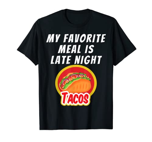 Mi comida favorita es Tacos nocturnos Funny Taco Lover Camiseta