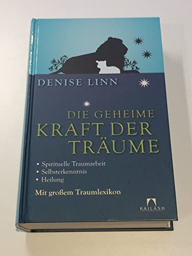Die geheime Kraft der Träume: Spirituelle Traumarbeit - Selbsterkenntnis - Heilung - Mit großem Traumlexikon