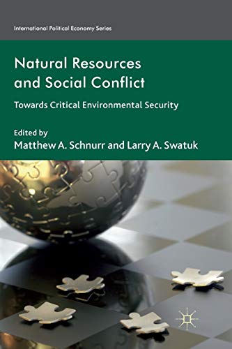 Natural Resources and Social Conflict: Towards Critical Environmental Security (International Political Economy Series)