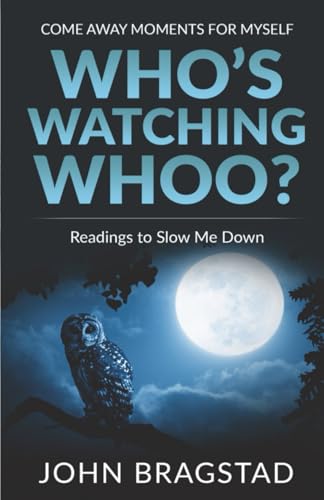 Who's Watching Whoo? Readings to Slow Me Down: Come Away Moments for Myself