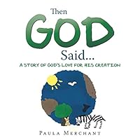 Then God Said...: A Story of God's Love for His Creation 151271433X Book Cover