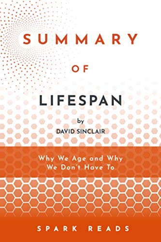 SUMMARY OF Lifespan by David Sinclair: Why We Age and Why We Donât Have to