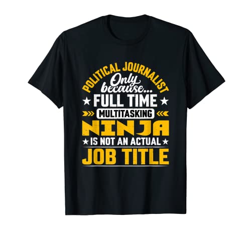 Political Journalist Job Title - Political Editor Reporter Camiseta