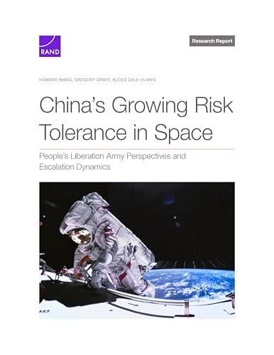 China’s Growing Risk Tolerance in Space: People’s Liberation Army Perspectives and Escalation Dynamics