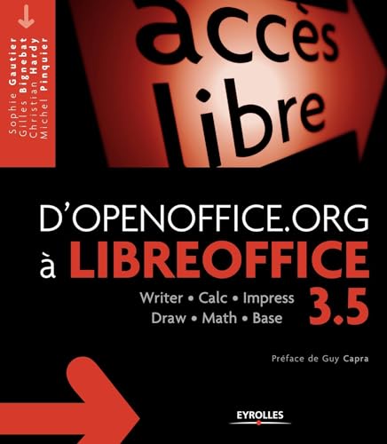 D'OpenOffice.org à LibreOffice 3.5 : Writer, Calc, Impress, Draw, Math, Base