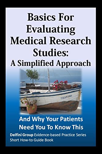 Basics For Evaluating Medical Research Studies: A Simplified Approach: And