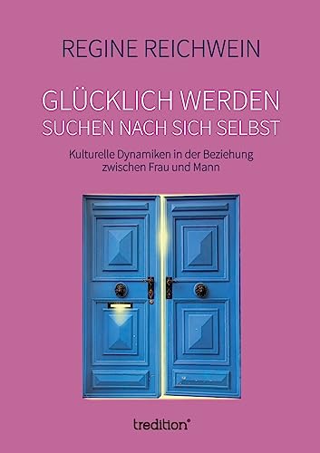 Glücklich Werden - Suchen Nach Sich Selbst (German Edition)