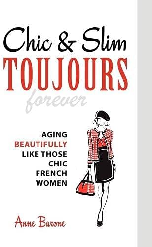 Chic & Slim Toujours: Aging Beautifully Like Those Chic French Women