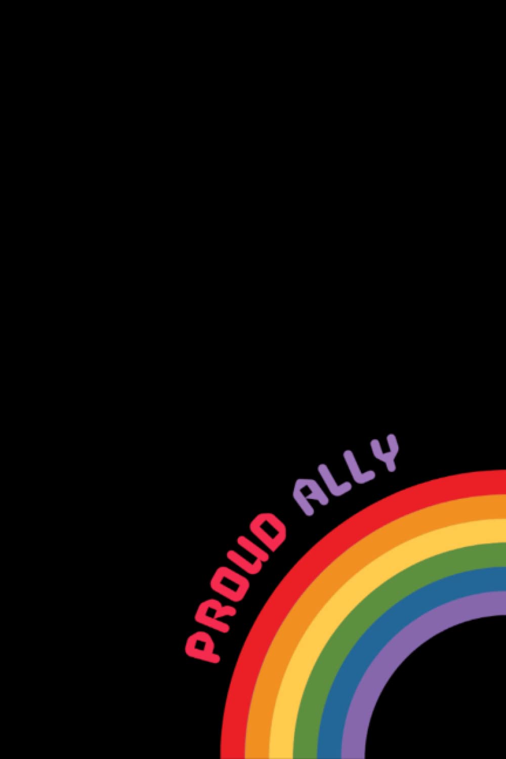 Proud Ally Journal: LGBTQ+ Notebook Journal : Lesbian, Gay Pride, Transgender Pride, Queer, Bisexual Pride gift : 120 Lined Pages Journal