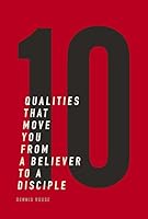 10 Qualities That Move You From A Believer To A Disciple 1947505017 Book Cover