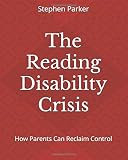 The Reading Disability Crisis: How Parents Can Reclaim Control