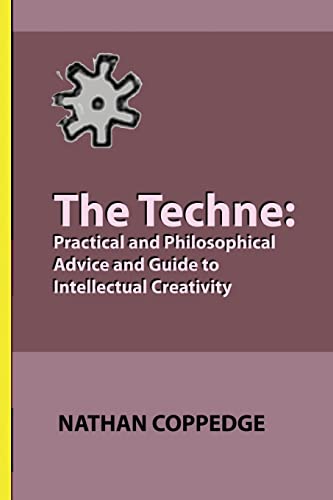 The Techne: Practical and Philosophical Advice ... 1505733634 Book Cover