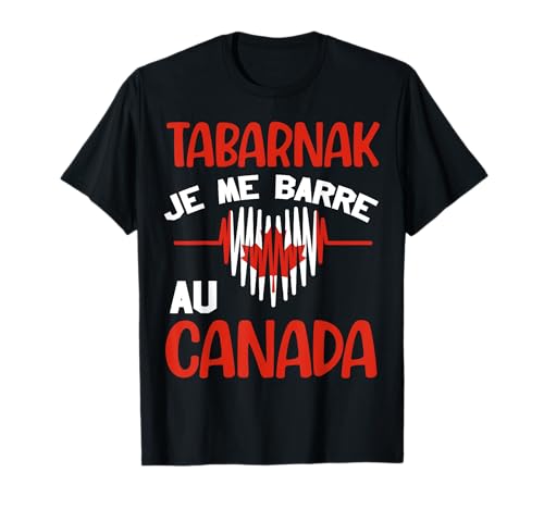 Tabarnak Je me Barre au Canada Cadeau Voyage Canadien T-Shirt