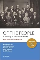 Of the People: A History of the United States, Volume I: To 1877 with Sources 0197798748 Book Cover