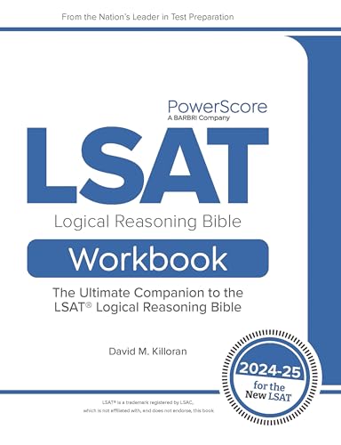 The PowerScore LSAT Logical Reasoning Bible Workbook 2024-2025: Real LSAT Questions, Drills, and Explanations to Prepare for the Logical Reasoning Sections of the LSAT