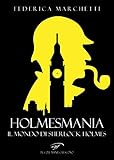 Holmesmania. Il Mondo Di Sherlock Holmes - 2