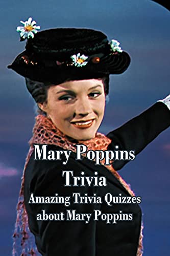 Mary Poppins Trivia Amazing Trivia Quizzes About Mary Poppins EBook 