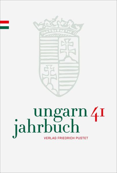 Ungarn-Jahrbuch 41 (2025): Zeitschrift für interdisziplinäre Hungarologie (Ungarn-Jahrbuch: Zeitschrift für interdisziplinäre Hungarologie)