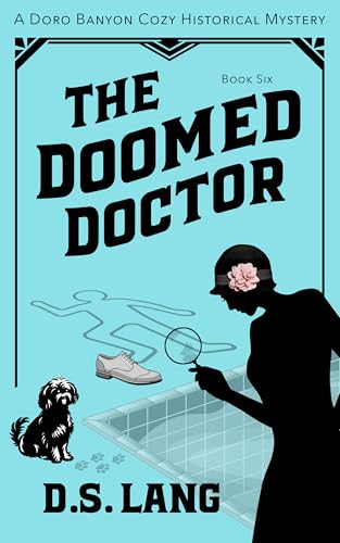 The Doomed Doctor (Doro Banyon Historical Mysteries Book 6)
