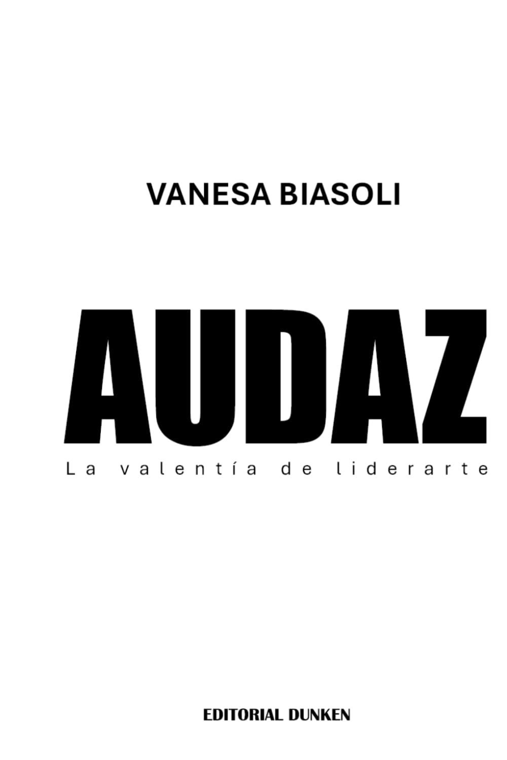 Audaz : la valentía de liderarte