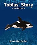 Tobias' Story: A Stuffed Yarn (Stuffed Yarn: Sea Creatures)