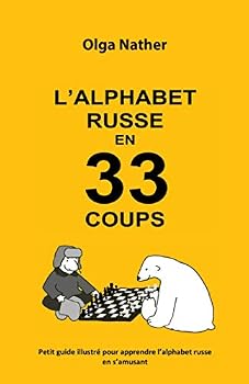 L’ALPHABET RUSSE EN 33 COUPS: Petit guide illustré pour apprendre l’alphabet russe en s’amusant (French Edition)