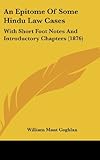  An Epitome of Some Hindu Law Cases: With Short Foot Notes and Introductory Chapters (1876)