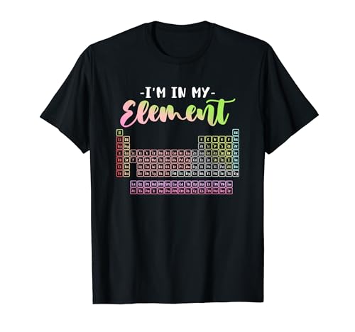 I'm In My Element I Funny Science Chemistry Camiseta