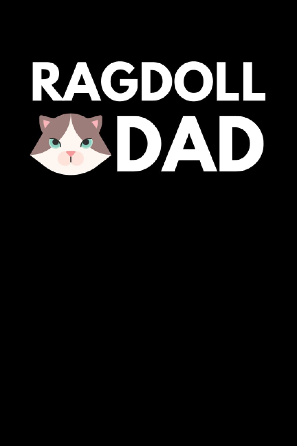 Ragdoll Dad: Ragdoll Cat Owner Notebook With Lined Pages, A Great Gift Idea For Cat Lovers