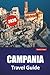 CAMPANIA TRAVEL GUIDE 2026: Discover Top Attractions, Hidden Gems, Local Cuisine, Itineraries, and Practical Tips for Visiting Southern Italy