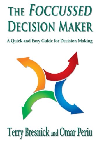 The Foccussed Decision Maker: A Quick and Easy ... 153051603X Book Cover