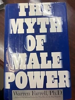 Hardcover The Myth of Male Power: Why Men Are the Disposable Sex Book