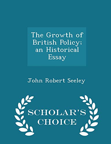 The Growth of British Policy; An Historical Ess... 1297386191 Book Cover