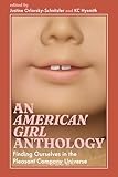 An American Girl Anthology: Finding Ourselves in the Pleasant Company Universe (Cultures of Childhood)