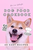 Bone-Appetite! Homemade Dog Food Cookbook | 60 Easy Recipes: Recipes for Furry Family Members | Prepare Meals and Treats for Your Dogs | B09M5HL5JF Book Cover